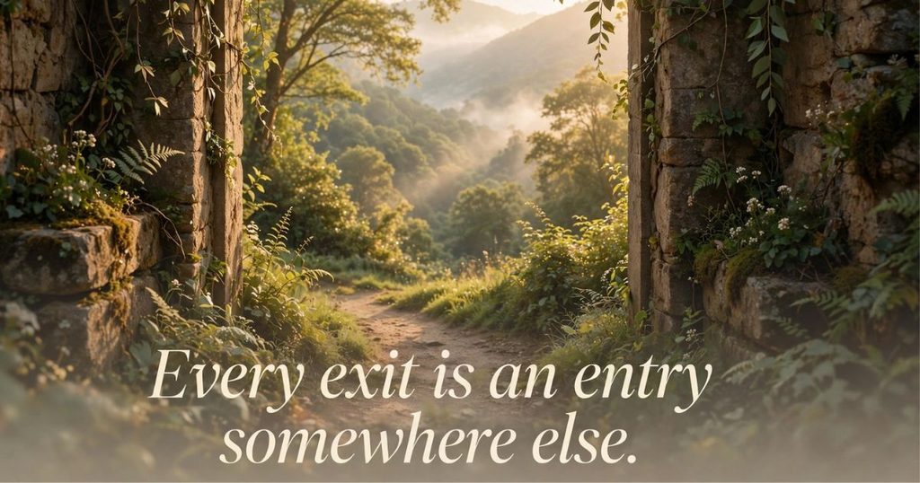 very exit is an entry somewhere else.